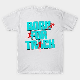 Born For Track T-Shirt